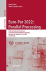Image for Euro-Par 2022: Parallel Processing: 28th International Conference on Parallel and Distributed Computing, Glasgow, UK, August 22-26, 2022, Proceedings : 13440