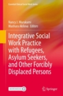 Image for Integrative Social Work Practice with Refugees, Asylum Seekers, and Other Forcibly Displaced Persons