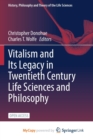 Image for Vitalism and Its Legacy in Twentieth Century Life Sciences and Philosophy