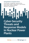 Image for Cyber-Security Threats and Response Models in Nuclear Power Plants