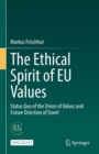 Image for The Ethical Spirit of EU Values: Status Quo of the Union of Values and Future Direction of Travel