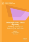 Image for Debating business school legitimacy  : attacking, rocking, and defending the status quo