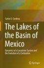 Image for Lakes of the Basin of Mexico: Dynamics of a Lacustrine System and the Evolution of a Civilization