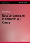 Image for Noise Contamination in Nanoscale VLSI Circuits