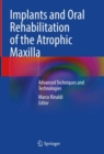 Image for Implants and Oral Rehabilitation of the Atrophic Maxilla: Advanced Techniques and Technologies
