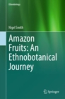 Image for Amazon fruits  : an ethnobotanical journey