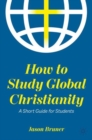 Image for How to study Global Christianity  : a short guide for students
