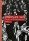 Image for 3-D cinema and trauma  : poetics of remembrance and loss