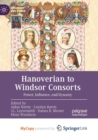 Image for Hanoverian to Windsor Consorts : Power, Influence, and Dynasty