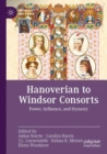Image for Hanoverian to Windsor consorts  : power, influence, and dynasty