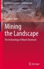Image for Mining the landscape  : the archaeology of Mount Shamrock