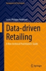 Image for Data-Driven Retailing: A Non-Technical Practitioners&#39; Guide