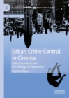 Image for Urban Crime Control in Cinema: Fallen Guardians and the Ideology of Repression