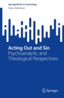 Image for Acting out and sin  : psychoanalytic and theological perspectives