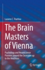 Image for The brain masters of Vienna  : psychology and neuroscience pioneers around the secession up to the Anschluss