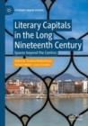 Image for Literary capitals in the long nineteenth century  : spaces beyond the centres