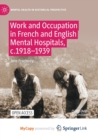 Image for Work and Occupation in French and English Mental Hospitals, c.1918-1939