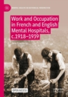 Image for Work and occupation in French and English mental hospitals, c.1918-1939