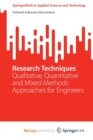 Image for Research Techniques : Qualitative, Quantitative and Mixed Methods Approaches for Engineers