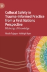Image for Culturally safe trauma-informed practice and first nations peoples  : an indigenous perspective on healing from trauma
