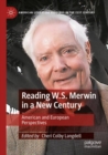 Image for Reading W.S. Merwin in a new century  : American and European perspectives