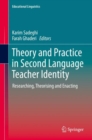 Image for Theory and practice in second language teacher identity  : researching, theorising and enacting