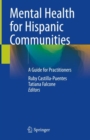 Image for Mental Health for Hispanic Communities: A Guide for Practitioners