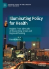 Image for Illuminating Policy for Health: Insights from a Decade of Researching Urban and Regional Planning