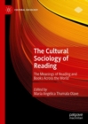 Image for The Cultural Sociology of Reading: The Meanings of Reading and Books Across the World
