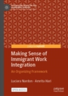 Image for Making Sense of Immigrant Work Integration
