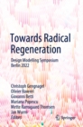 Image for Towards Radical Regeneration: Design Modelling Symposium Berlin 2022