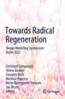 Image for Towards radical regeneration  : design modelling symposium Berlin 2022