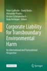 Image for Corporate Liability for Transboundary Environmental Harm : An International and Transnational Perspective