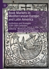 Image for Book markets in Mediterranean Europe and Latin America  : institutions and strategies (15th-19th centuries)