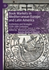 Image for Book Markets in Mediterranean Europe and Latin America : Institutions and Strategies (15th-18th Centuries)