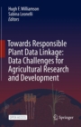 Image for Towards Responsible Plant Data Linkage: Data Challenges for Agricultural Research and Development