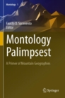 Image for Montology palimpsest  : a primer of mountain geographies
