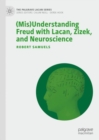 Image for (Mis)Understanding Freud with Lacan, Zizek, and Neuroscience