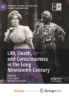Image for Life, Death, and Consciousness in the Long Nineteenth Century