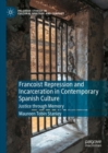 Image for Francoist repression and incarceration in contemporary Spanish culture  : justice through memory