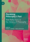 Image for Pluralizing philosophy&#39;s past  : new reflections in the history of philosophy