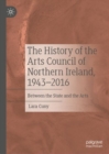 Image for The History of the Arts Council of Northern Ireland, 1943-2016