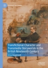Image for Transfictional Character and Transmedia Storyworlds in the British Nineteenth Century