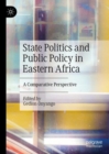 Image for State Politics and Public Policy in Eastern Africa: A Comparative Perspective
