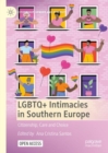 Image for LGBTQ+ intimacies in Southern Europe  : citizenship, care and choice