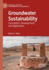 Image for Groundwater sustainability  : conception, development, and application