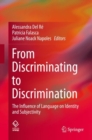 Image for From Discriminating to Discrimination: The Influence of Language on Identity and Subjectivity