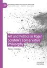 Image for Art and Politics in Roger Scruton&#39;s Conservative Philosophy
