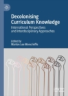 Image for Decolonising curriculum knowledge  : international perspectives and interdisciplinary approaches