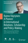 Image for Raimo Vèayrynen  : a pioneer in international relations, scholarship and policy-making